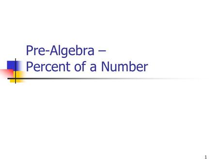 1 Pre-Algebra – Percent of a Number. 2 Surveys 36% of 1,016 adults surveyed were afraid of heights. How many of the people were afraid of heights?