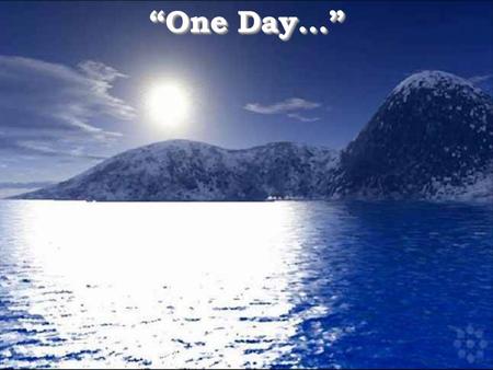 “One Day...” “One Day...” One Day, Jesus and Satan had a conversation and Jesus ask Satan what was he doing with the people here in the World... One.