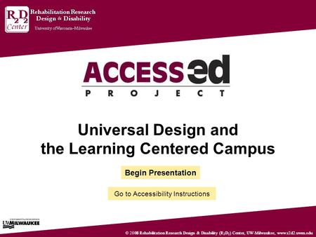 © 2006 Rehabilitation Research Design & Disability (R 2 D 2 ) Center, UW-Milwaukee, www.r2d2.uwm.edu© Rehabilitation Research Design & Disability (R 2.