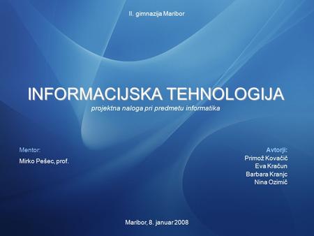 INFORMACIJSKA TEHNOLOGIJA projektna naloga pri predmetu informatika