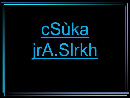 cSùka jrA.Slrkh cSùSka jrA.Slrkfhka wmg we;s jdis 1. bf.kSu myiq ùu. 2. kj cSùka y∫kd.ekSu myiq ùu. 3. mrskdñl nka∫;d y∫kd.ekSug yelsùu.