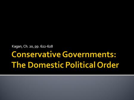 Kagan, Ch. 20, pp. 622-628.  General beliefs  Obedience to political authority (legitimate monarchy)  Organized religion was crucial to social order.