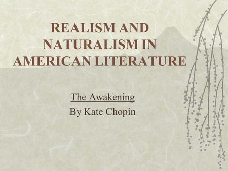 REALISM AND NATURALISM IN AMERICAN LITERATURE