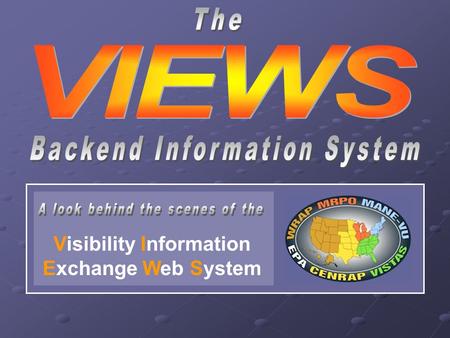 Visibility Information Exchange Web System. Source Data Import Source Data Validation Database Rules Program Logic Storage RetrievalPresentation AnalysisInterpretation.