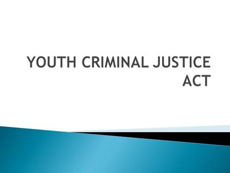  Why would the Canadian Justice system have a separate system just for youth?  What age should “youth” be considered?  Is a separate system beneficial?