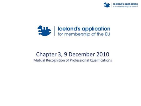 Chapter 3, 9 December 2010 Mutual Recognition of Professional Qualifications.