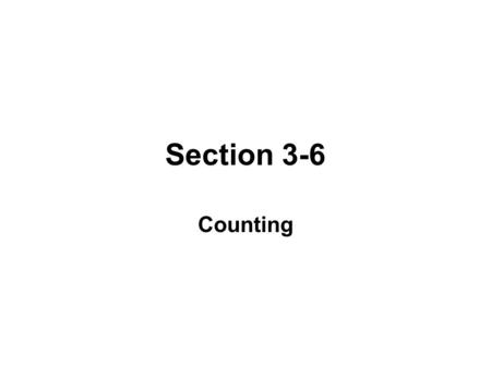 Section 3-6 Counting. FUNDAMENTAL COUNTING RULE For a sequence of two events in which the first event can occur m ways and the second event can occur.