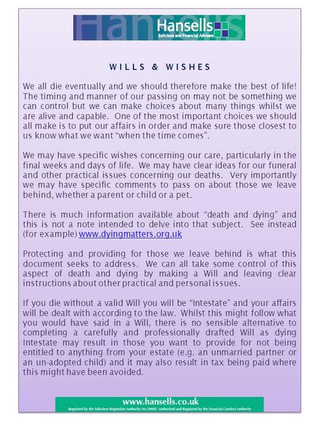 W I L L S & W I S H E S We all die eventually and we should therefore make the best of life! The timing and manner of our passing on may not be something.