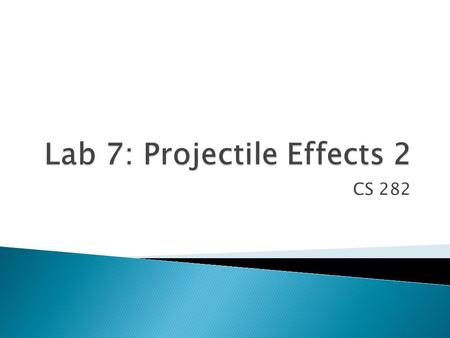 CS 282.  Last week we dealt with projectile physics ◦ Examined the gravity-only model ◦ Coded drag affecting projectiles  Used Runge-Kutta for approximating.