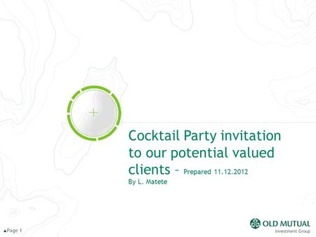 Cocktail Party invitation to our potential valued clients – Prepared 11.12.2012 By L. Matete  Page 1.