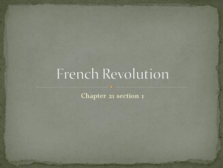 Chapter 21 section 1. Divine Right Select his ministers Censored speech & press Used “letters de cachet” Denied people a voice.