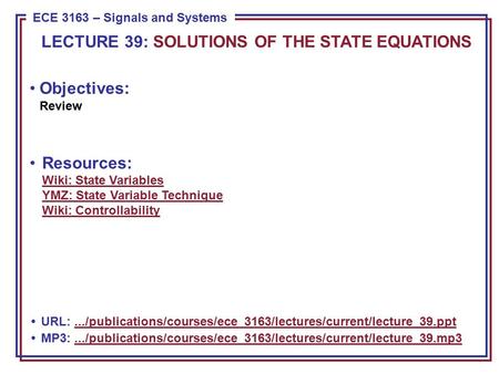 ECE 8443 – Pattern Recognition ECE 3163 – Signals and Systems Objectives: Review Resources: Wiki: State Variables YMZ: State Variable Technique Wiki: Controllability.