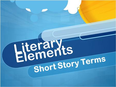 Literary Elements Short Story Terms. Plot Series of events that make up a story.