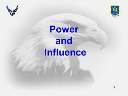 1 1 Power and Influence. 2 2 “You do not lead by hitting people over the head -- that’s assault, not leadership.” Dwight D. Eisenhower.