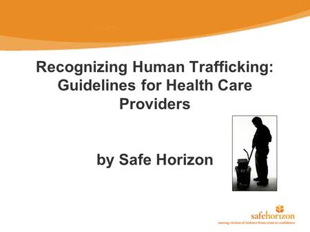 Recognizing Human Trafficking: Guidelines for Health Care Providers by Safe Horizon.