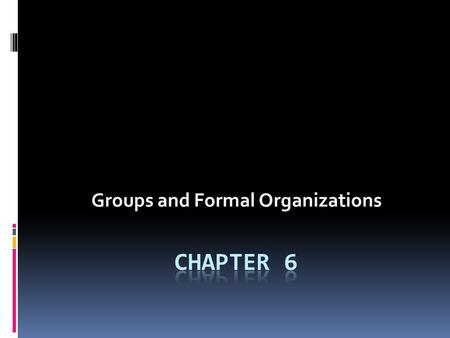 Groups and Formal Organizations