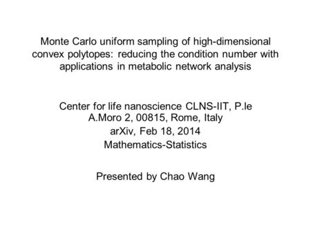 Monte Carlo uniform sampling of high-dimensional convex polytopes: reducing the condition number with applications in metabolic network analysis Center.