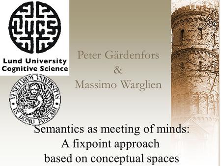 Peter Gärdenfors & Massimo Warglien Semantics as meeting of minds: A fixpoint approach based on conceptual spaces.