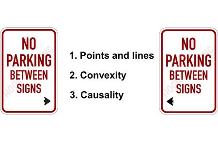 1. Points and lines 2. Convexity 3. Causality. ORDINARY LINES EXTRAORDINARY LINES?