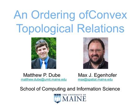 An Ordering ofConvex Topological Relations Matthew P. Dube Max J. Egenhofer School of Computing and Information Science