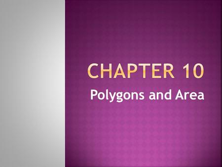 Polygons and Area. Section 10-1  A polygon that is both equilateral and equiangular.