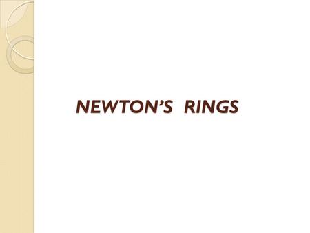 NEWTON’S RINGS.