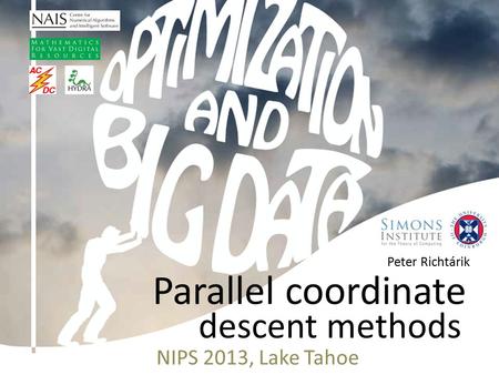 Peter Richtárik Parallel coordinate NIPS 2013, Lake Tahoe descent methods.