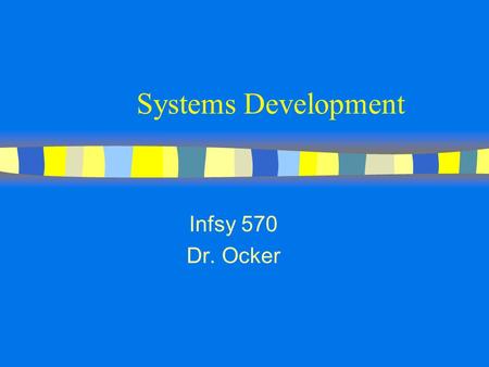 Systems Development Infsy 570 Dr. Ocker. What we Mean by Software Quality Software Quality Effective- ness UsabilityEfficiencyReliability Maintain- ability.