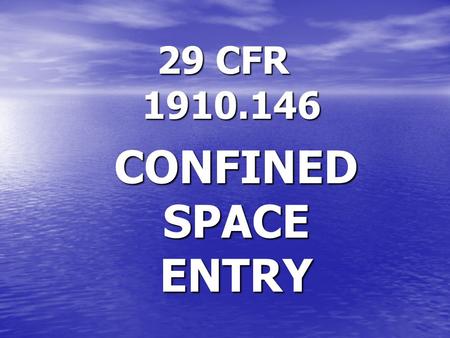 29 CFR 1910.146 CONFINED SPACE ENTRY.