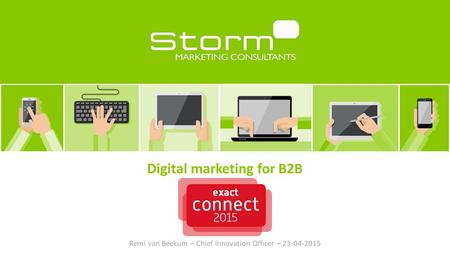 Digital marketing for B2B Remi van Beekum – Chief Innovation Officer – 23-04-2015.