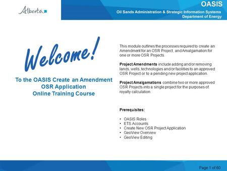 Page 1 of 60 This module outlines the processes required to create an Amendment for an OSR Project, and Amalgamation for one or more OSR Projects. Project.