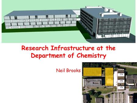 Research Infrastructure at the Department of Chemistry Neil Brooks.