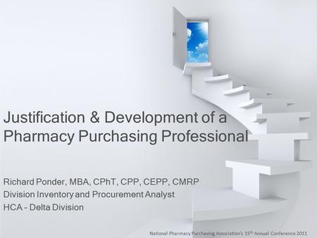 National Pharmacy Purchasing Association’s 15 th Annual Conference 2011 Richard Ponder, MBA, CPhT, CPP, CEPP, CMRP Division Inventory and Procurement Analyst.