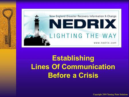 Copyright 2004 Turning Point Solutions Establishing Lines Of Communication Before a Crisis.