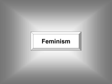 Feminism. Politicization of the sex-class identity Gender Oppression.