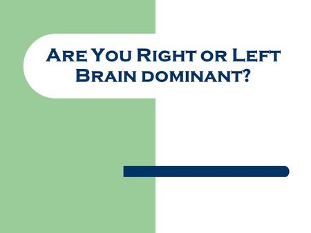 Are You Right or Left Brain dominant?. PERSONALITY is a group of traits that make you an individual. Nature (Heredity) vs. Nurture (Environment) Brain.