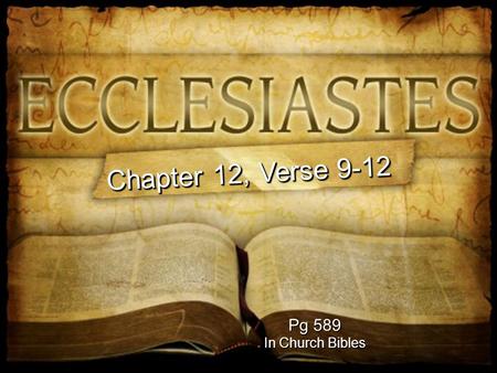 Pg 589 In Church Bibles Chapter 12, Verse 9-12. The Preacher’s Study The Preacher’s Message The Preacher’s Pitfalls.