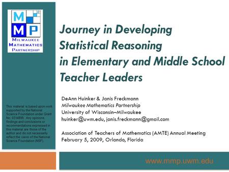 Journey in Developing Statistical Reasoning in Elementary and Middle School Teacher Leaders DeAnn Huinker & Janis Freckmann Milwaukee Mathematics Partnership.