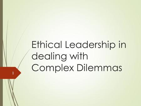 Ethical Leadership in dealing with Complex Dilemmas