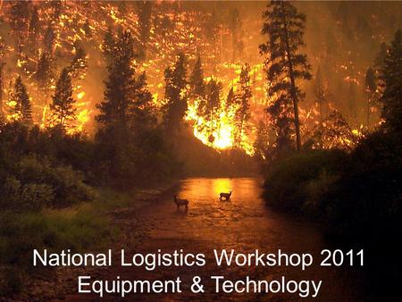 National Logistics Workshop 2011 Equipment & Technology.