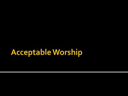  Who?  What?  When?  Where?  How?  Why?  Worship should be offered to Jehovah God, not to mankind, mammon, or any material object.  The Lord.