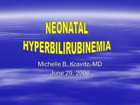 Michelle B. Kravitz, MD June 29, 2006 Case 1 You are called by the nurse that a newborn’s TcB is 11.1. You are called by the nurse that a newborn’s TcB.