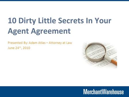 10 Dirty Little Secrets In Your Agent Agreement Presented By: Adam Atlas – Attorney at Law June 24 th, 2010.