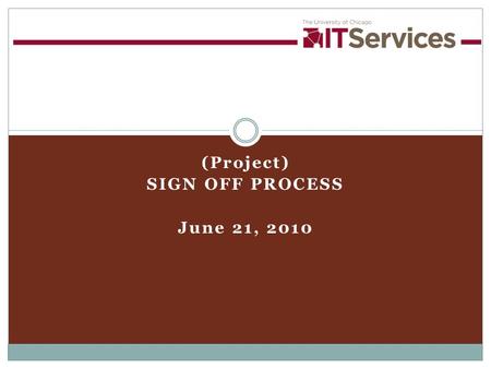 (Project) SIGN OFF PROCESS June 21, 2010