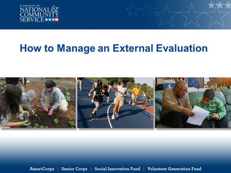 How to Manage an External Evaluation. Learning objectives By the end of this presentation, you will be able to: Understand the importance of managing.