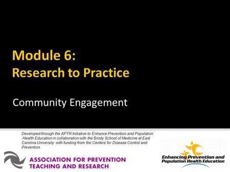 Developed through the APTR Initiative to Enhance Prevention and Population Health Education in collaboration with the Brody School of Medicine at East.