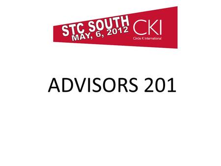 ADVISORS 201. TOPICS KEY 2 COLLEGE LEADERSHIP DEVELOPMENT (TRAINING & RETREATS) ADMINISTRATIVE AND CHARIATABLE FUNDRAISING STAYING IN THE KIWANIS FAMILY.