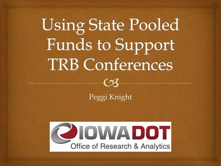 Peggi Knight.   An AASHTO program administered by FHWA  Allows interested agencies to partner on studies of mutual interest  Sponsored/led by either.