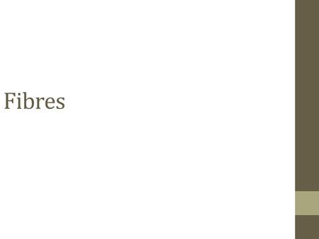 Fibres. Two Kinds Natural fibres that come from nature- plants and animals (although they are usually cultivated) Man-made (synthetic) fibres made from.