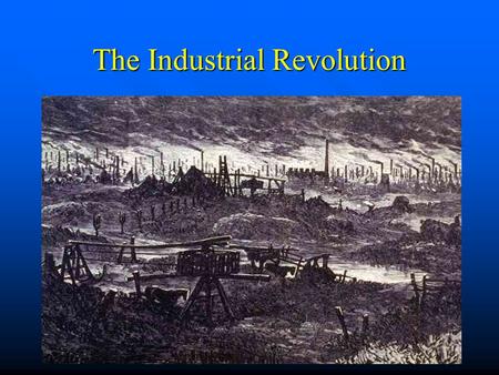 The Industrial Revolution